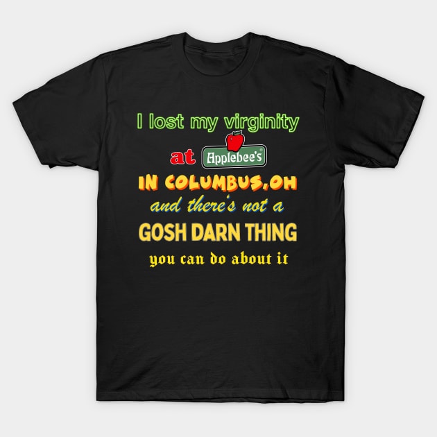 I lost my virginity --- Oddly Specific Memeshirt T-Shirt by DankFutura